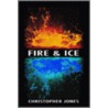Fire and Ice door Christopher Jones