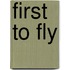 First To Fly