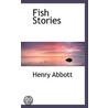 Fish Stories door Henry Abbott