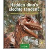Hadden dino's slechte tanden?