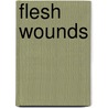 Flesh Wounds by Myke Maldonado
