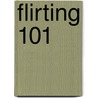 Flirting 101 door Michelle Lia Lewis