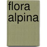 Flora alpina door David Aeschimann