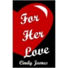 For Her Love by Cindy James
