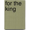 For The King door Robert Cameron Rogers