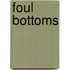 Foul Bottoms