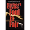 Foul Is Fair door Robert Clyde