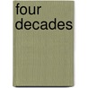 Four Decades by Gordon Weaver