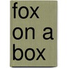 Fox On A Box door Phil Roxbee Cox