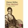 Frau Merian! door Dieter Kühn