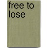 Free To Lose by John E. Roemer