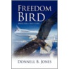 Freedom Bird door Donnell B. Jones