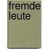 Fremde Leute door Anna Breitenbach