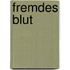 Fremdes Blut