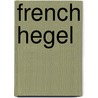 French Hegel door Bruce Baugh