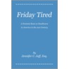 Friday Tired by Jennifer C. Jaff