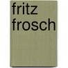 Fritz Frosch door Birte Müller