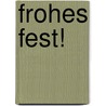 Frohes Fest! door Onbekend