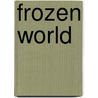 Frozen World door Sean Callery