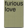 Furious Love door Sam Kashner
