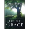 Future Grace door John Piper