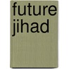 Future Jihad door Walid Phares