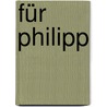 Für Philipp door Stephan Schaefer