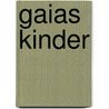 Gaias Kinder door Gisela Seibel