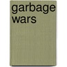 Garbage Wars door David Naguib Pellow