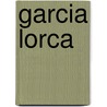 Garcia Lorca door C.B. Morris