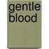 Gentle Blood