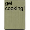 Get Cooking! door Marie-Laure Tombini