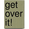 Get Over It! door Caren Black
