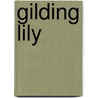 Gilding Lily door Tatiana Boncompagni