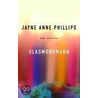 Glasmondmann by Jayne Anne Phillips