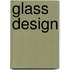 Glass Design