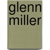 Glenn Miller door Onbekend