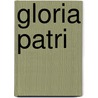 Gloria Patri door Anonymous Anonymous