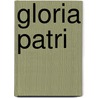 Gloria Patri by Unknown