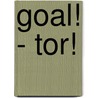Goal! - Tor! door Kirsten Konradi