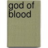God Of Blood by J.D. Lavoie