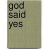 God Said Yes by Ninie Hammon