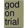 God on Trial door Peter Irons