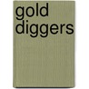 Gold Diggers by Charlotte Gray