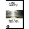 Good Cooking door Sarah Tyson Rorer