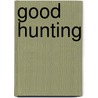 Good Hunting by Theodore Roosevelt