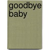 Goodbye Baby by Lindsay MacLeod