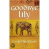 Goodbye Lily by Carole Patti Clarke