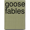 Goose Fables by Shaun Chatto