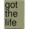 Got The Life by Reggie Fieldy Arvizu